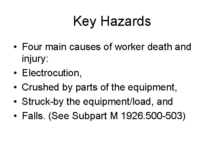 Key Hazards • Four main causes of worker death and injury: • Electrocution, •
