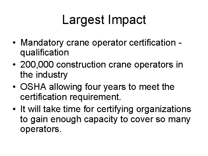Largest Impact • Mandatory crane operator certification - qualification • 200, 000 construction crane
