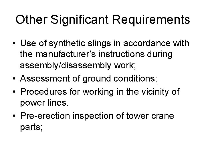 Other Significant Requirements • Use of synthetic slings in accordance with the manufacturer’s instructions
