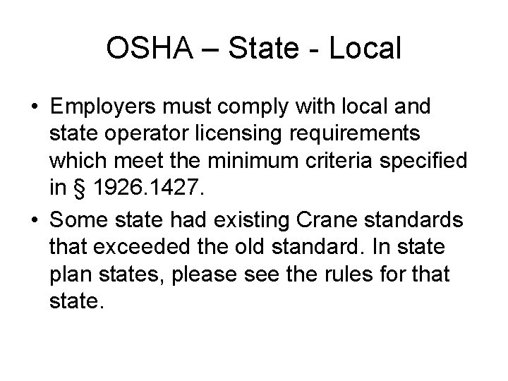 OSHA – State - Local • Employers must comply with local and state operator