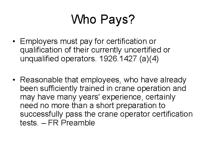 Who Pays? • Employers must pay for certification or qualification of their currently uncertified