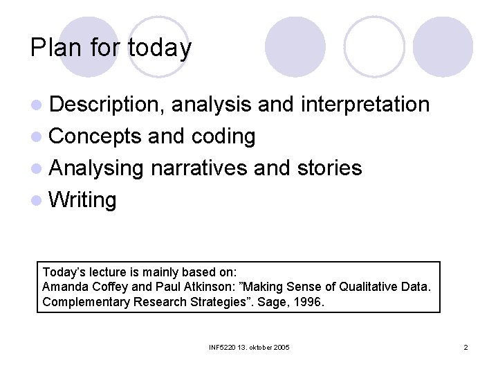 Plan for today l Description, analysis and interpretation l Concepts and coding l Analysing