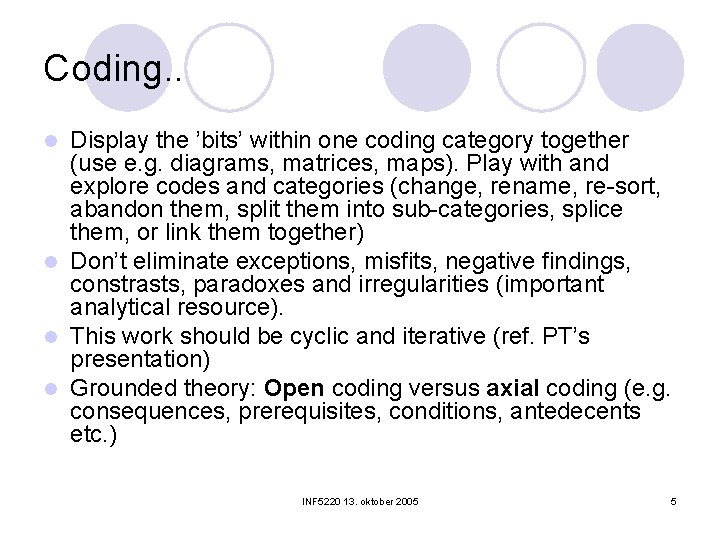 Coding. . Display the ’bits’ within one coding category together (use e. g. diagrams,