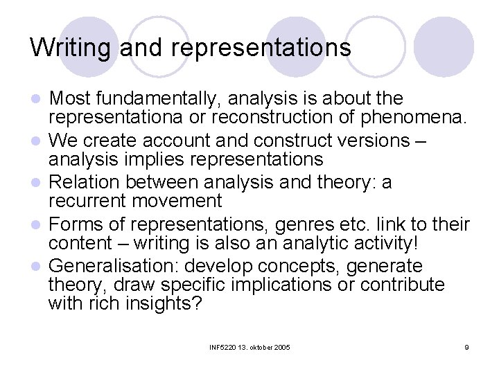 Writing and representations l l l Most fundamentally, analysis is about the representationa or