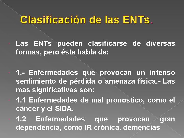 Clasificación de las ENTs. Las ENTs pueden clasificarse de diversas formas, pero ésta habla