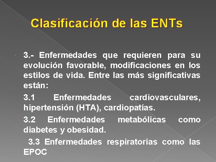 Clasificación de las ENTs 3. - Enfermedades que requieren para su evolución favorable, modificaciones