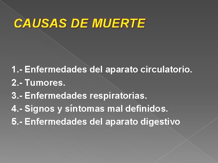 CAUSAS DE MUERTE 1. - Enfermedades del aparato circulatorio. 2. - Tumores. 3. -