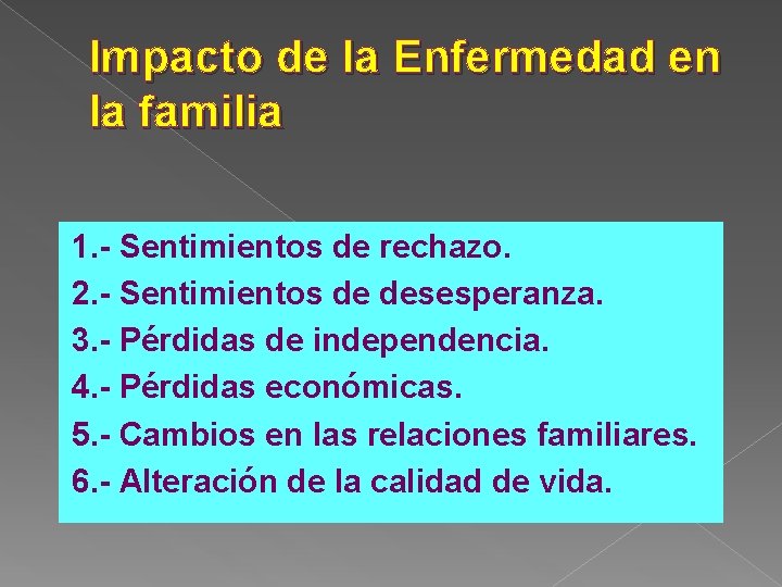 Impacto de la Enfermedad en la familia 1. - Sentimientos de rechazo. 2. -