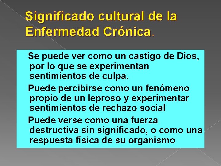 Significado cultural de la Enfermedad Crónica. Se puede ver como un castigo de Dios,