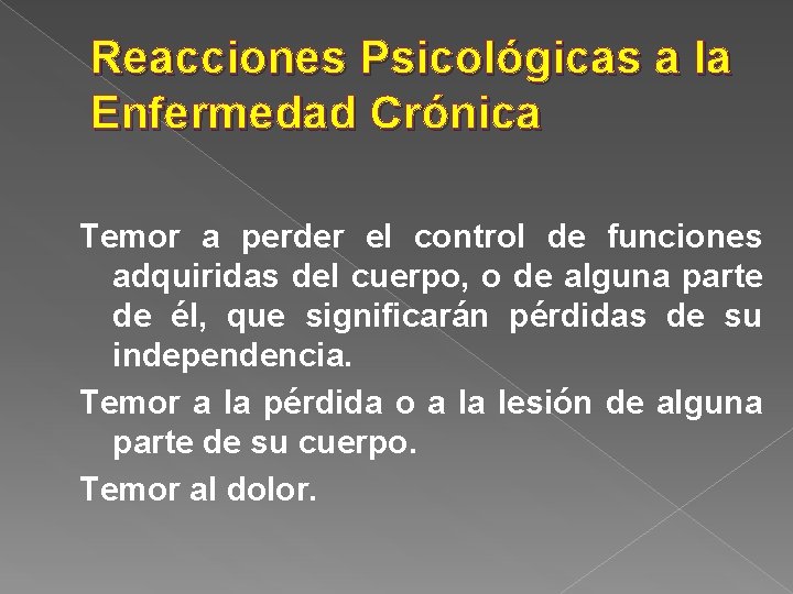 Reacciones Psicológicas a la Enfermedad Crónica Temor a perder el control de funciones adquiridas