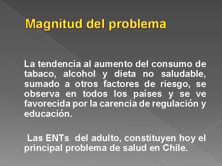 Magnitud del problema La tendencia al aumento del consumo de tabaco, alcohol y dieta