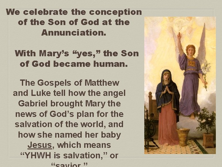 We celebrate the conception of the Son of God at the Annunciation. With Mary’s