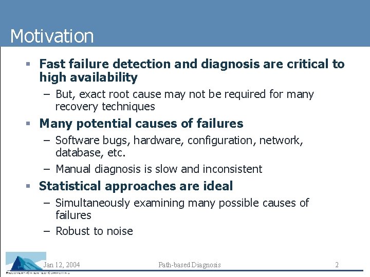 Motivation § Fast failure detection and diagnosis are critical to high availability – But,