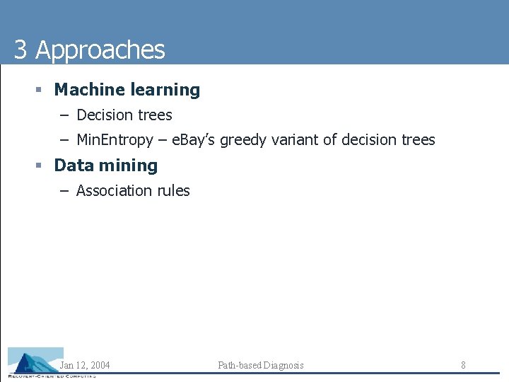 3 Approaches § Machine learning – Decision trees – Min. Entropy – e. Bay’s