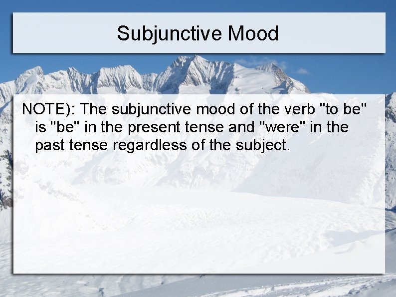 Subjunctive Mood NOTE): The subjunctive mood of the verb "to be" is "be" in