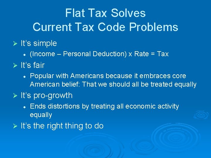 Flat Tax Solves Current Tax Code Problems Ø It’s simple l Ø It’s fair