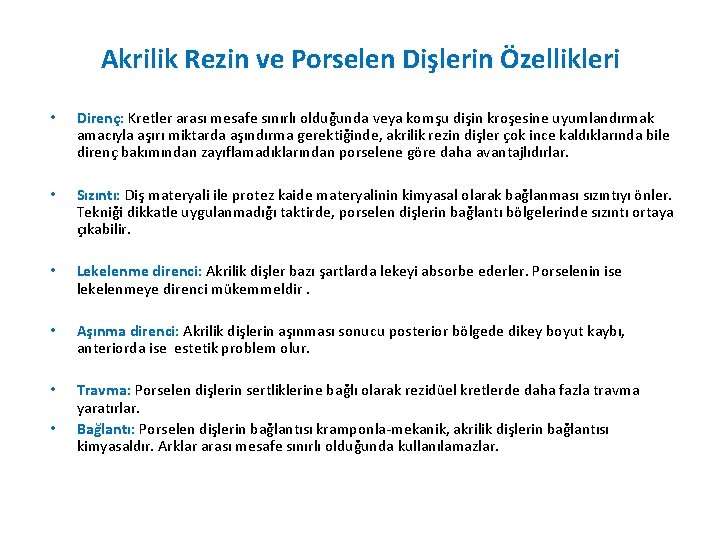 Akrilik Rezin ve Porselen Dişlerin Özellikleri • Direnç: Kretler arası mesafe sınırlı olduğunda veya