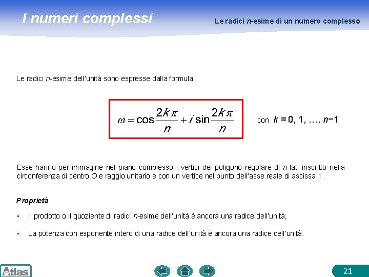 I numeri complessi Le radici n-esime di un numero complesso Le radici n-esime dell’unità