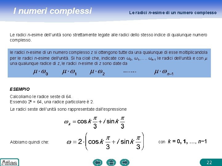 I numeri complessi Le radici n-esime di un numero complesso Le radici n-esime dell’unità