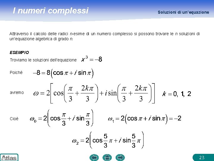 I numeri complessi Soluzioni di un’equazione Attraverso il calcolo delle radici n-esime di un