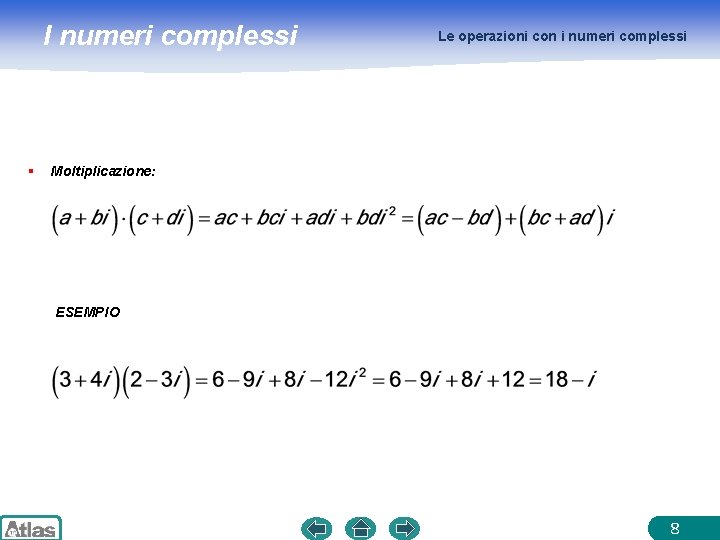 I numeri complessi § Le operazioni con i numeri complessi Moltiplicazione: ESEMPIO 8 