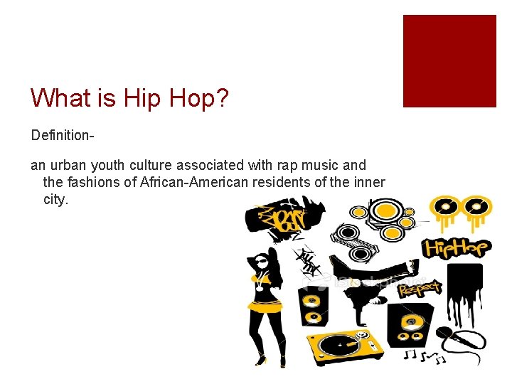 What is Hip Hop? Definitionan urban youth culture associated with rap music and the