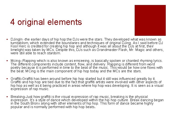 4 original elements § DJing. In -the earlier days of hip hop the DJs