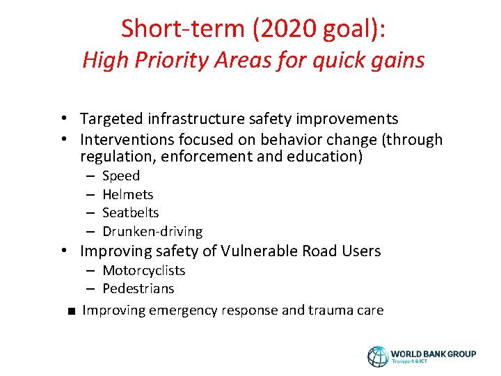 Short-term (2020 goal): High Priority Areas for quick gains • Targeted infrastructure safety improvements