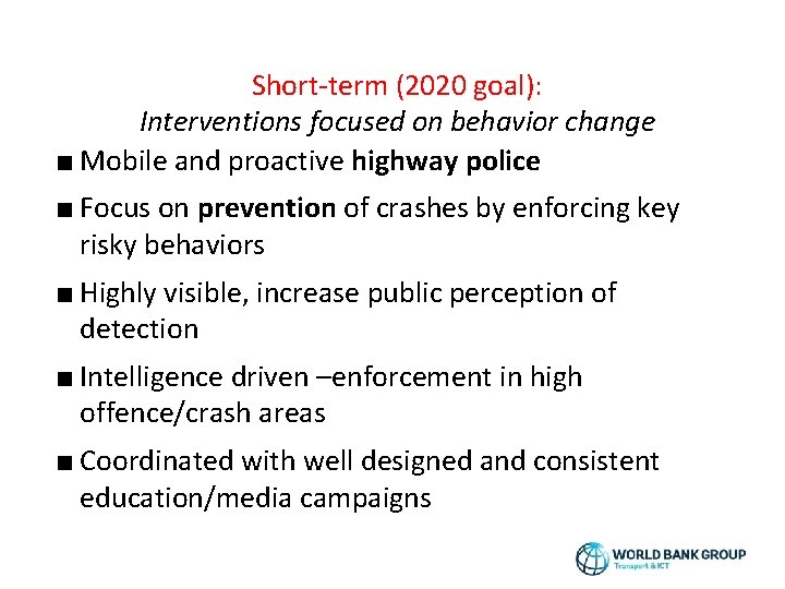 Short-term (2020 goal): Interventions focused on behavior change ■ Mobile and proactive highway police