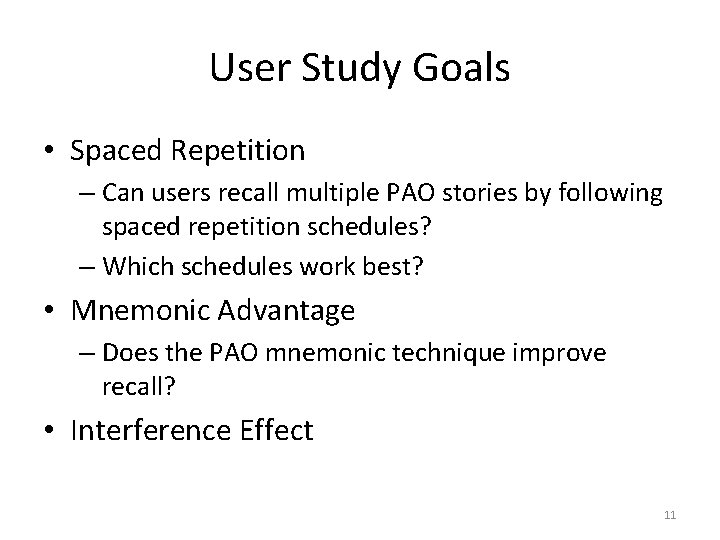 User Study Goals • Spaced Repetition – Can users recall multiple PAO stories by