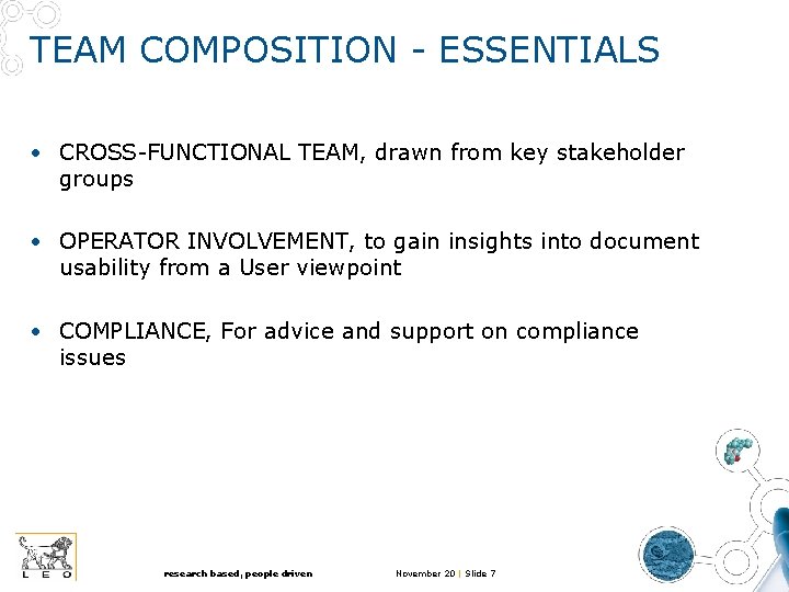 TEAM COMPOSITION - ESSENTIALS • CROSS-FUNCTIONAL TEAM, drawn from key stakeholder groups • OPERATOR TEAM COMPOSITION - ESSENTIALS • CROSS-FUNCTIONAL TEAM, drawn from key stakeholder groups • OPERATOR