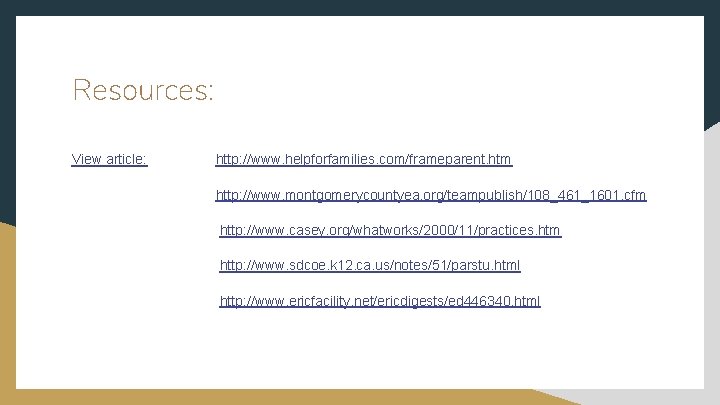 Resources: View article: http: //www. helpforfamilies. com/frameparent. htm http: //www. montgomerycountyea. org/teampublish/108_461_1601. cfm http: