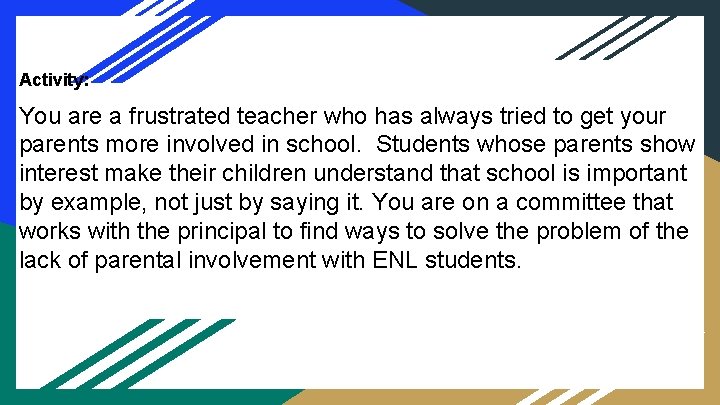Activity: You are a frustrated teacher who has always tried to get your parents