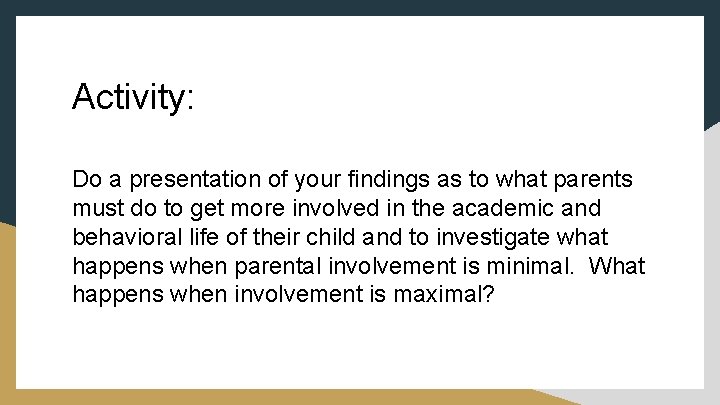 Activity: Do a presentation of your findings as to what parents must do to