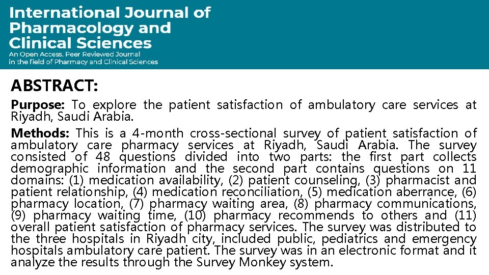 ABSTRACT: Purpose: To explore the patient satisfaction of ambulatory care services at Riyadh, Saudi