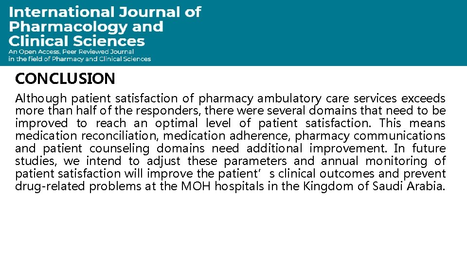 CONCLUSION Although patient satisfaction of pharmacy ambulatory care services exceeds more than half of