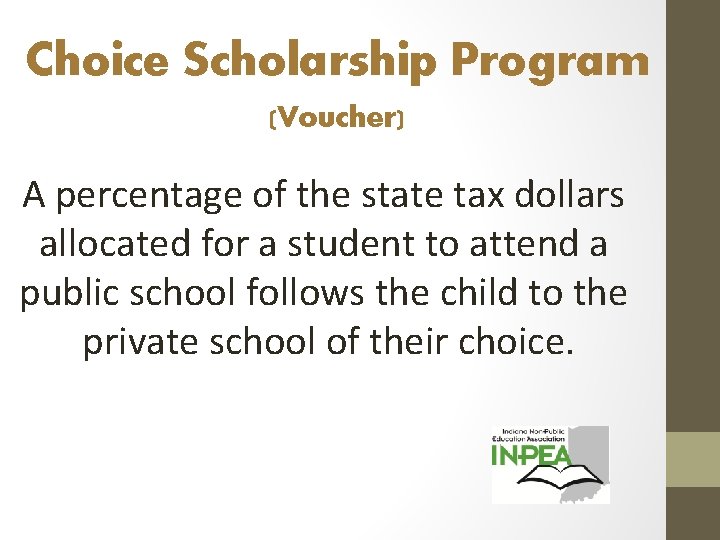 Choice Scholarship Program (Voucher) A percentage of the state tax dollars allocated for a