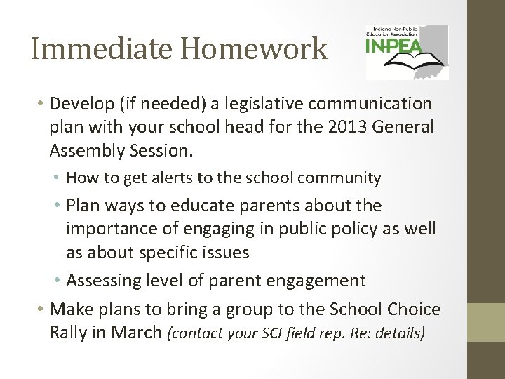 Immediate Homework • Develop (if needed) a legislative communication plan with your school head