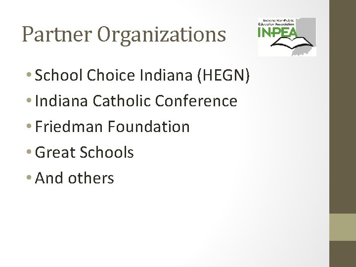 Partner Organizations • School Choice Indiana (HEGN) • Indiana Catholic Conference • Friedman Foundation