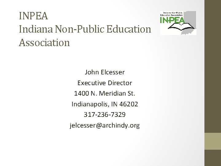 INPEA Indiana Non-Public Education Association John Elcesser Executive Director 1400 N. Meridian St. Indianapolis,