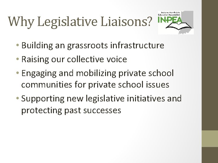 Why Legislative Liaisons? • Building an grassroots infrastructure • Raising our collective voice •