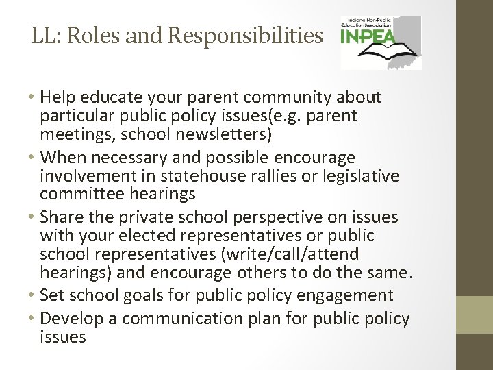 LL: Roles and Responsibilities • Help educate your parent community about particular public policy