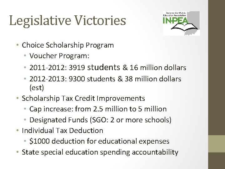 Legislative Victories • Choice Scholarship Program • Voucher Program: • 2011 -2012: 3919 students