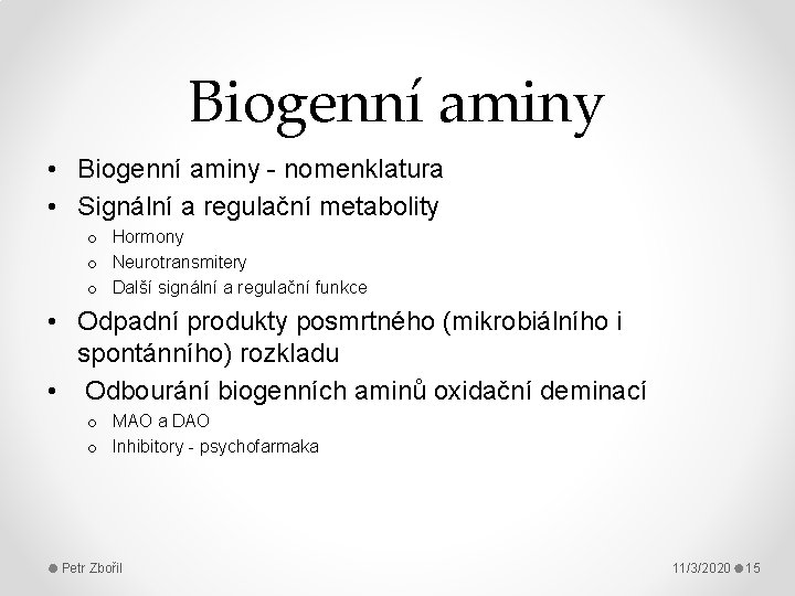 Biogenní aminy • Biogenní aminy - nomenklatura • Signální a regulační metabolity o Hormony