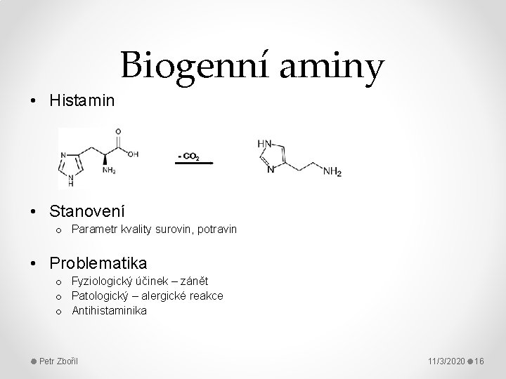 Biogenní aminy • Histamin • Stanovení o Parametr kvality surovin, potravin • Problematika o
