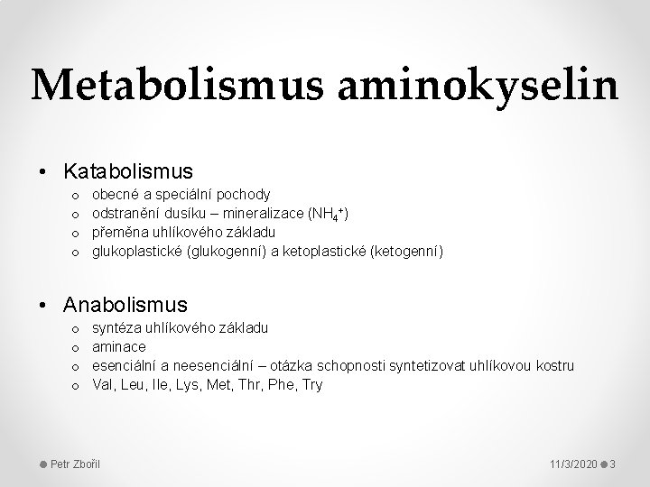 Metabolismus aminokyselin • Katabolismus o o obecné a speciální pochody odstranění dusíku – mineralizace