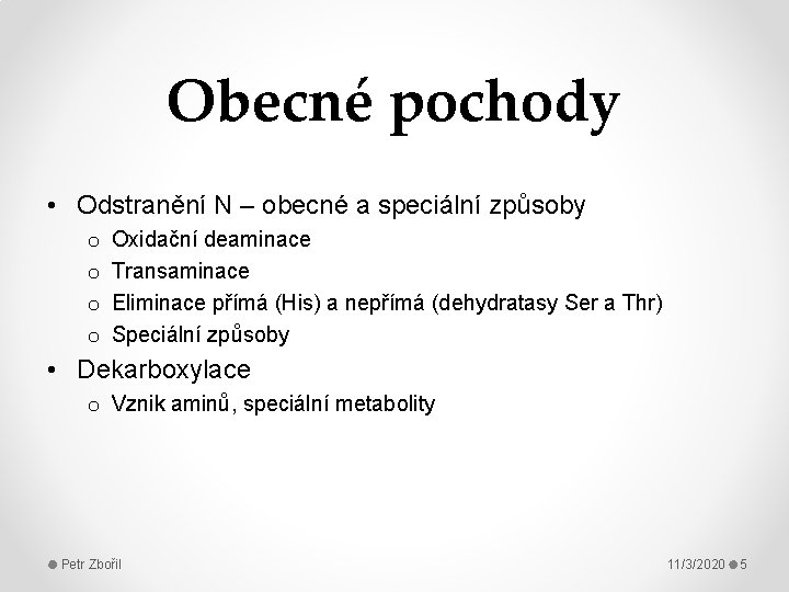 Obecné pochody • Odstranění N – obecné a speciální způsoby o o Oxidační deaminace