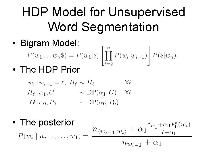 HDP Model for Unsupervised Word Segmentation • Bigram Model: • The HDP Prior • HDP Model for Unsupervised Word Segmentation • Bigram Model: • The HDP Prior •