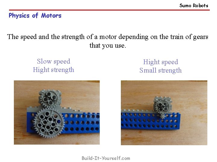 Sumo Robots Physics of Motors The speed and the strength of a motor depending