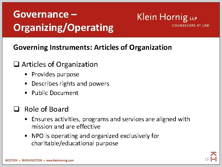 Governance – Organizing/Operating Governing Instruments: Articles of Organization § Provides purpose § Describes rights